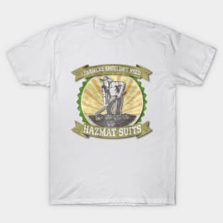 FARMERS SHOULDN'T NEED HAZMAT SUITS T-Shirt